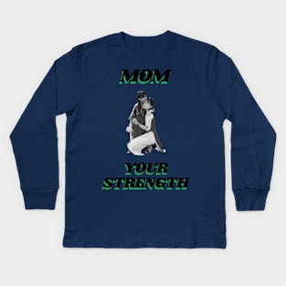 Mom Your Strength Kids Long Sleeve T-Shirt